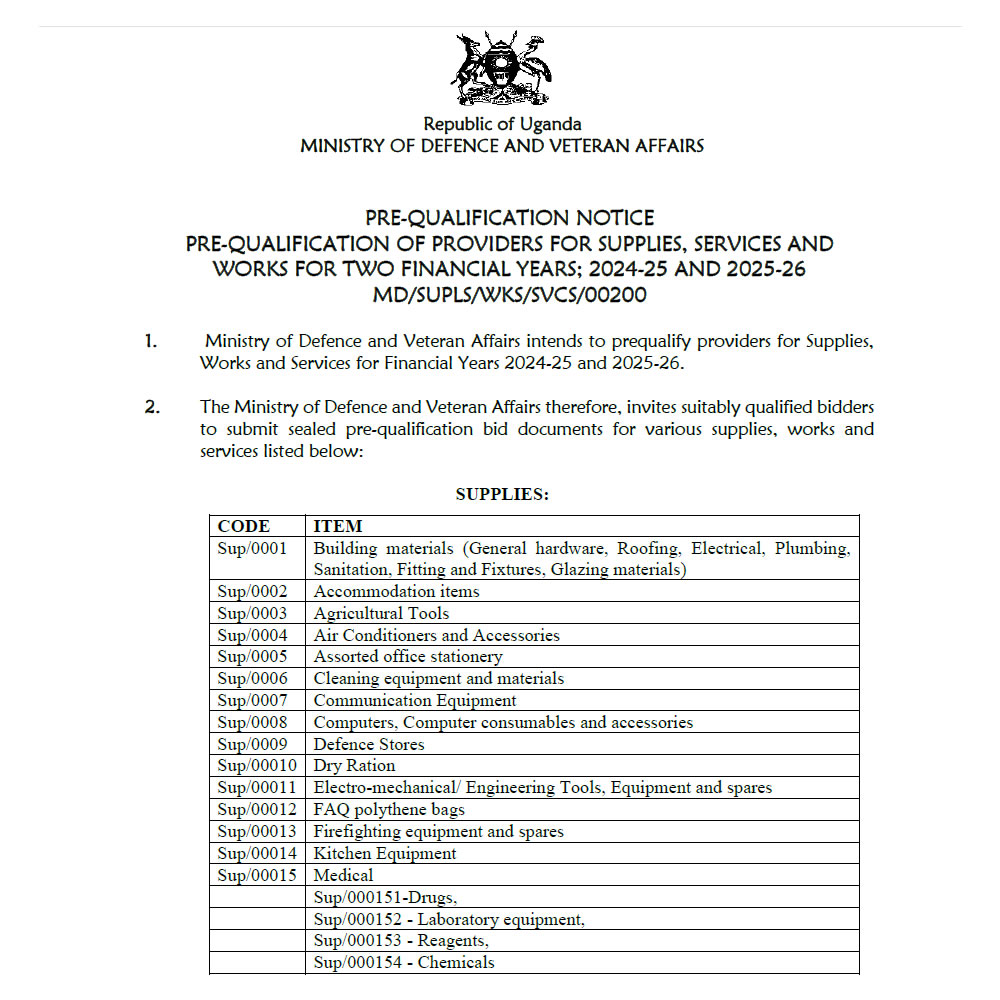 The Ministry of Defence and Veteran Affairs therefore, invites suitably qualified bidders to submit sealed pre-qualification bid documents for various supplies, works and services listed below